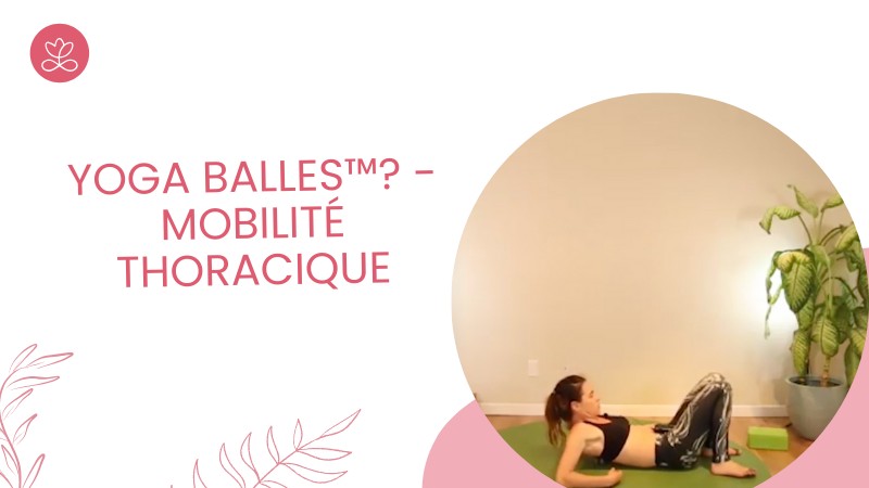Jour 23. Yoga Balles™? - Mobilité thoracique avec Mireille Martel (63 min)